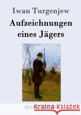 Aufzeichnungen eines Jägers Iwan Turgenjew 9783843083256 Hofenberg