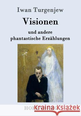 Visionen: und andere phantastische Erzählungen Iwan Turgenjew 9783843083270 Hofenberg