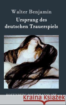 Ursprung des deutschen Trauerspiels Walter Benjamin 9783843084161 Hofenberg