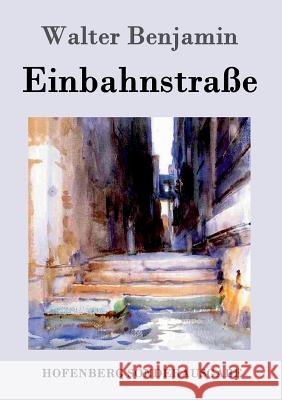 Einbahnstraße Consultant Statistician Walter Benjamin (Columbia University) 9783843084178