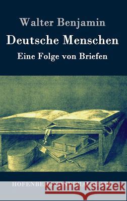 Deutsche Menschen: Eine Folge von Briefen Benjamin, Walter 9783843084260 Hofenberg