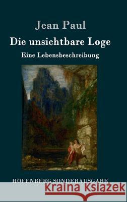 Die unsichtbare Loge: Eine Lebensbeschreibung Paul, Jean 9783843086196 Hofenberg
