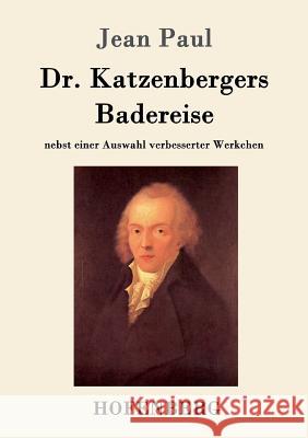 Dr. Katzenbergers Badereise: nebst einer Auswahl verbesserter Werkchen Jean Paul 9783843086424 Hofenberg