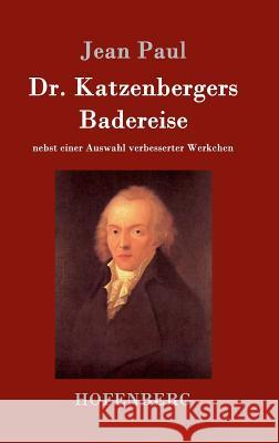 Dr. Katzenbergers Badereise: nebst einer Auswahl verbesserter Werkchen Paul, Jean 9783843086431 Hofenberg