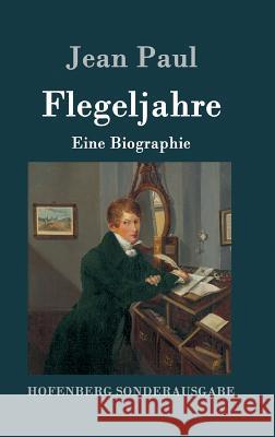 Flegeljahre: Eine Biographie Jean Paul 9783843086554 Hofenberg