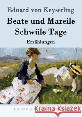 Beate und Mareile / Schwüle Tage: Erzählungen Eduard Von Keyserling 9783843086998 Hofenberg