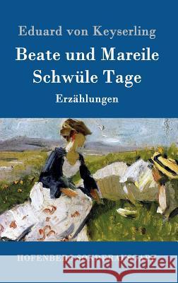 Beate und Mareile / Schwüle Tage: Erzählungen Keyserling, Eduard Von 9783843087001 Hofenberg