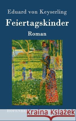 Feiertagskinder: Roman Eduard Von Keyserling 9783843087025 Hofenberg