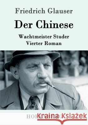 Der Chinese: Wachtmeister Studer Vierter Roman Friedrich Glauser 9783843087834 Hofenberg