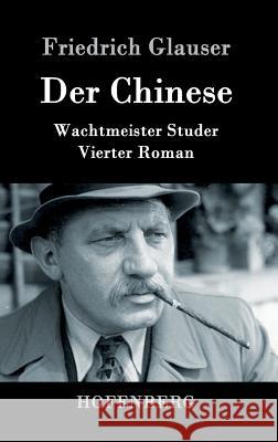 Der Chinese: Wachtmeister Studer Vierter Roman Glauser, Friedrich 9783843087872 Hofenberg