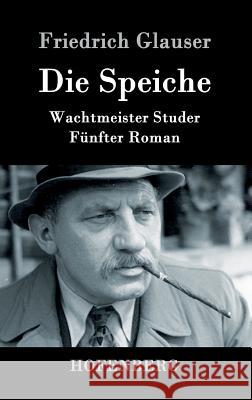 Die Speiche: Wachtmeister Studer Fünfter Roman Glauser, Friedrich 9783843087896 Hofenberg