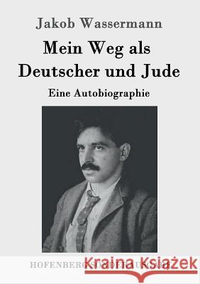 Mein Weg als Deutscher und Jude: Eine Autobiographie Wassermann, Jakob 9783843089159 Hofenberg