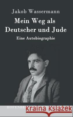 Mein Weg als Deutscher und Jude: Eine Autobiographie Wassermann, Jakob 9783843089166 Hofenberg