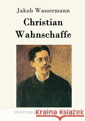 Christian Wahnschaffe: Roman Jakob Wassermann 9783843089654 Hofenberg