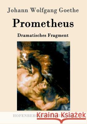 Prometheus: Dramatisches Fragment Johann Wolfgang Goethe 9783843090148 Hofenberg