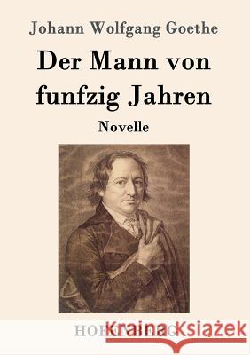 Der Mann von funfzig Jahren: Novelle Johann Wolfgang Goethe 9783843090193 Hofenberg