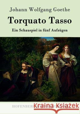 Torquato Tasso: Ein Schauspiel in fünf Aufzügen Johann Wolfgang Goethe 9783843090261 Hofenberg