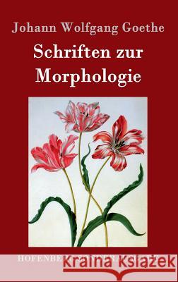 Schriften zur Morphologie Johann Wolfgang Goethe 9783843090445 Hofenberg