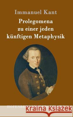 Prolegomena zu einer jeden künftigen Metaphysik Immanuel Kant 9783843090698 Hofenberg