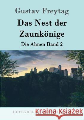 Das Nest der Zaunkönige: Die Ahnen Band 2 Gustav Freytag 9783843090971 Hofenberg