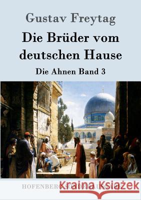 Die Brüder vom deutschen Hause: Die Ahnen Band 3 Gustav Freytag 9783843090995 Hofenberg