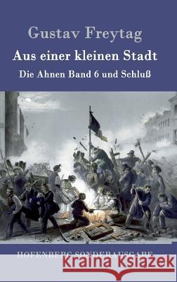 Aus einer kleinen Stadt: Die Ahnen Band 6 und Schluß Freytag, Gustav 9783843091060 Hofenberg