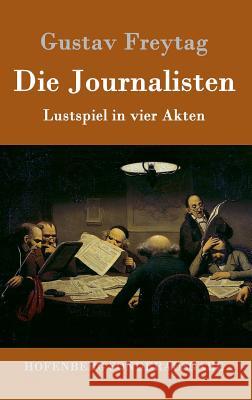 Die Journalisten: Lustspiel in vier Akten Gustav Freytag 9783843091121 Hofenberg