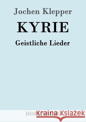Kyrie: Geistliche Lieder Klepper, Jochen 9783843091176 Hofenberg