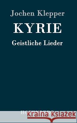 Kyrie: Geistliche Lieder Jochen Klepper 9783843091183 Hofenberg