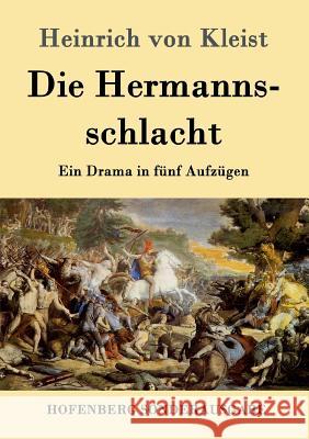 Die Hermannsschlacht: Ein Drama in fünf Aufzügen Heinrich Von Kleist 9783843091237 Hofenberg