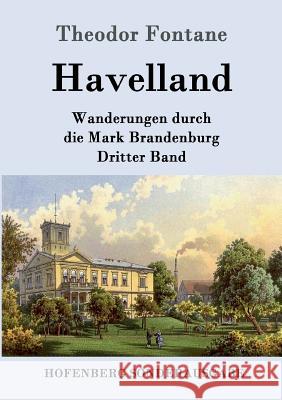 Havelland: Wanderungen durch die Mark Brandenburg Dritter Band Theodor Fontane 9783843091459 Hofenberg