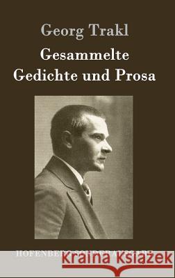 Gesammelte Gedichte und Prosa Georg Trakl 9783843091763