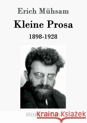 Kleine Prosa 1898-1928 Erich Mühsam 9783843091794 Hofenberg