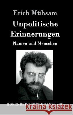 Unpolitische Erinnerungen: Namen und Menschen Mühsam, Erich 9783843091848