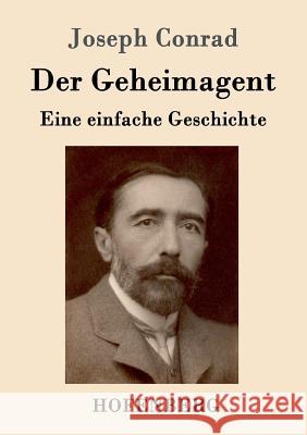 Der Geheimagent: Eine einfache Geschichte Joseph Conrad 9783843092401