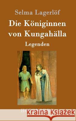 Die Königinnen von Kungahälla: Legenden Lagerlöf, Selma 9783843092920