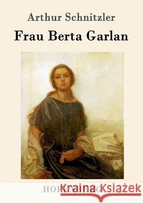 Frau Berta Garlan Arthur Schnitzler 9783843092982 Hofenberg