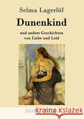 Dunenkind: und andere Geschichten von Liebe und Leid Selma Lagerlöf 9783843093156