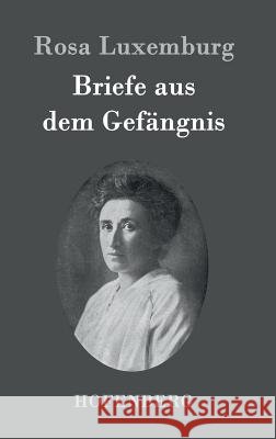 Briefe aus dem Gefängnis Rosa Luxemburg 9783843093507 Hofenberg