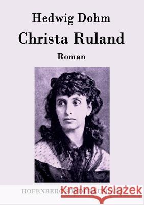 Christa Ruland: Roman Hedwig Dohm 9783843093767