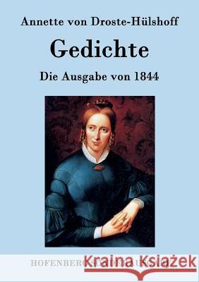 Gedichte: Die Ausgabe von 1844 Annette Von Droste-Hülshoff 9783843093927 Hofenberg