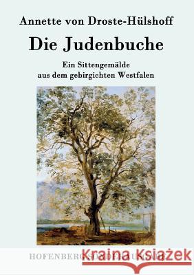 Die Judenbuche: Ein Sittengemälde aus dem gebirgichten Westfalen Annette Von Droste-Hülshoff 9783843094016 Hofenberg