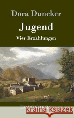 Jugend: Vier Erzählungen Dora Duncker 9783843094108 Hofenberg