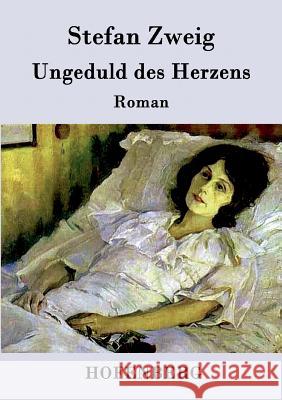 Ungeduld des Herzens: Roman Stefan Zweig 9783843094283 Hofenberg