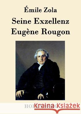 Seine Exzellenz Eugène Rougon Emile Zola   9783843094412 Hofenberg