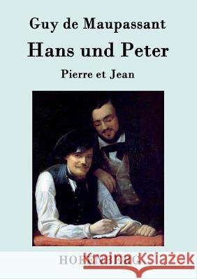 Hans und Peter: Pierre et Jean Guy de Maupassant 9783843094450 Hofenberg