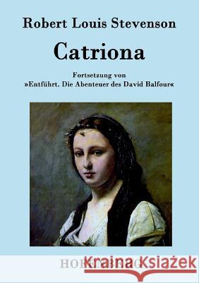 Catriona: Fortsetzung von Entführt. Die Abenteuer des David Balfour Robert Louis Stevenson 9783843094535