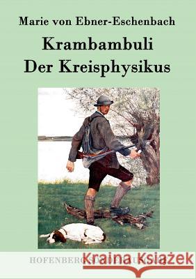Krambambuli / Der Kreisphysikus: Zwei Erzählungen Marie Von Ebner-Eschenbach 9783843094610 Hofenberg
