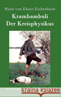 Krambambuli / Der Kreisphysikus: Zwei Erzählungen Marie Von Ebner-Eschenbach 9783843094627