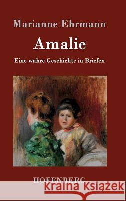 Amalie: Eine wahre Geschichte in Briefen Marianne Ehrmann 9783843094757 Hofenberg